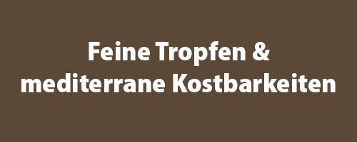 Einfach Kathrin Kategorien - Feine Tropfen & mediterrane Kostbarkeiten